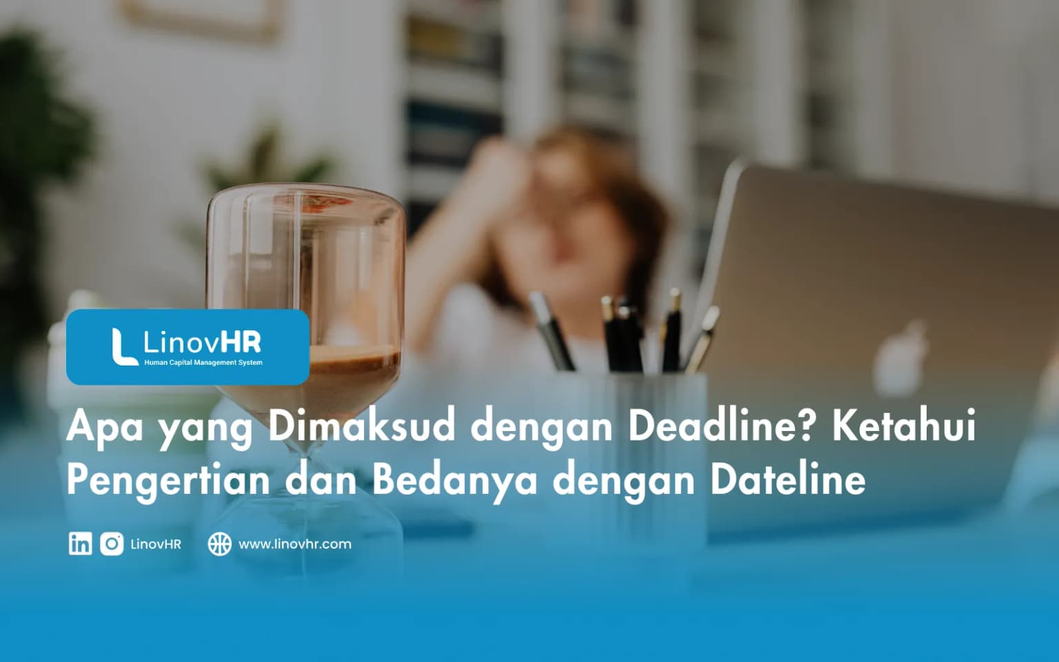 Apa yang Dimaksud dengan Deadline? Ketahui Pengertian dan Bedanya dengan Dateline