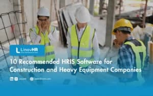 10 Recommended HRIS Software for Construction and Heavy Equipment Companies