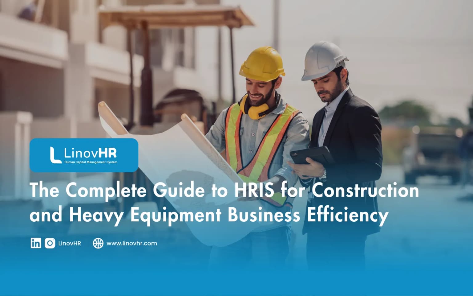 The Complete Guide to HRIS for Construction and Heavy Equipment Business Efficiency