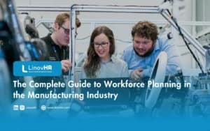 The Complete Guide to Workforce Planning in the Manufacturing Industry