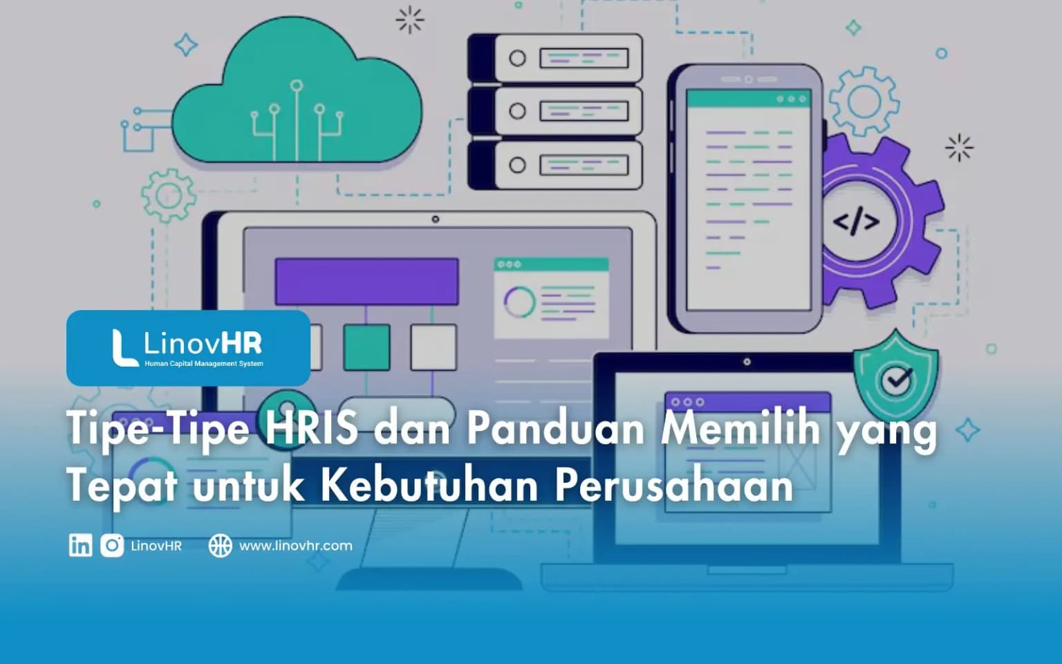 Tipe-Tipe HRIS dan Panduan Memilih yang Tepat untuk Kebutuhan Perusahaan